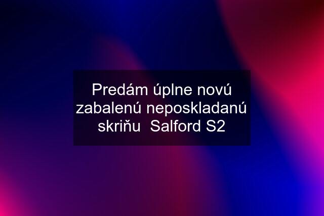 Predám úplne novú zabalenú neposkladanú skriňu  Salford S2