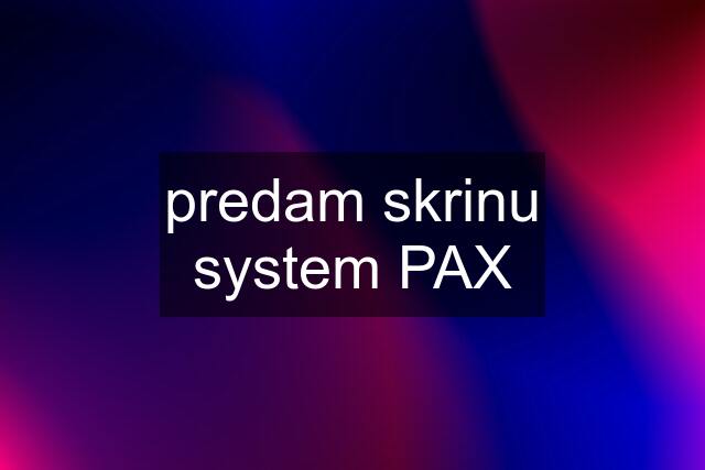 predam skrinu system PAX