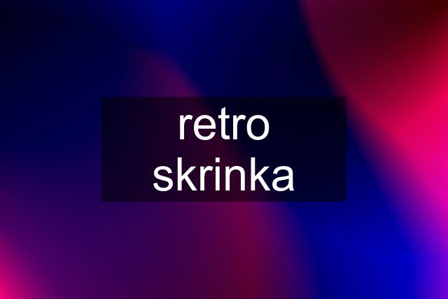 retro skrinka