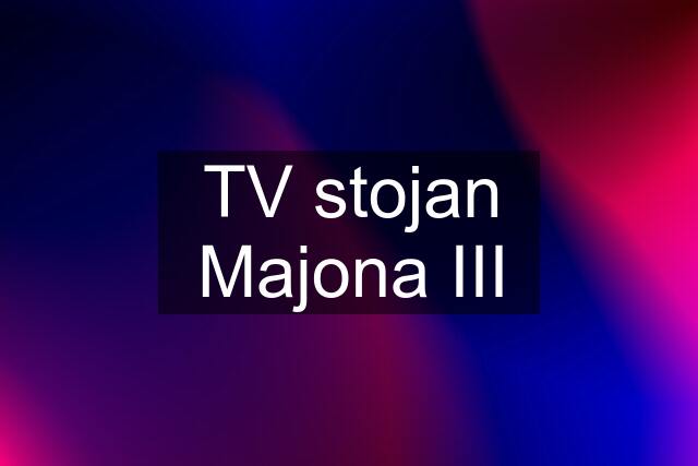 TV stojan Majona III