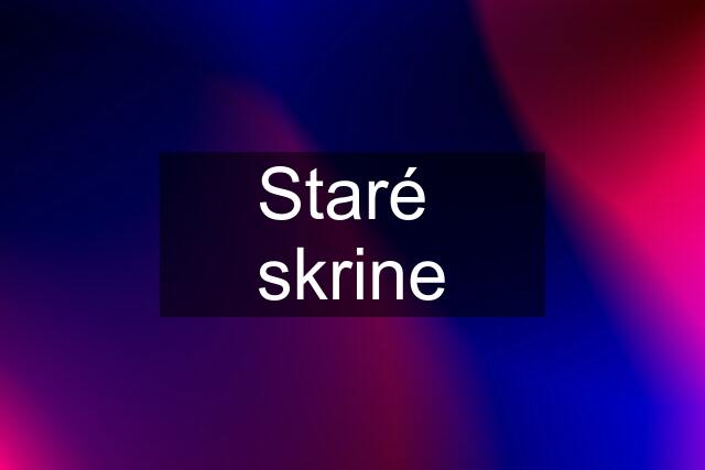 Staré  skrine