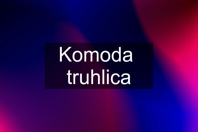 Komoda  truhlica