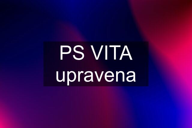 PS VITA upravena