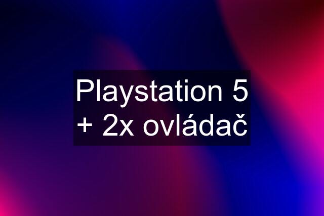 Playstation 5 + 2x ovládač