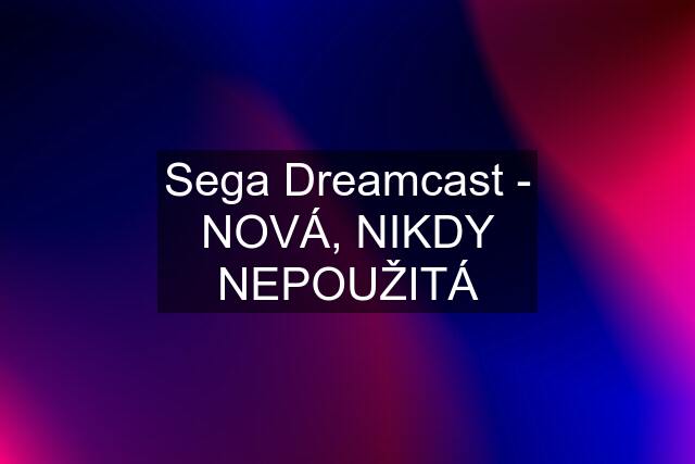 Sega Dreamcast - NOVÁ, NIKDY NEPOUŽITÁ