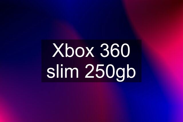 Xbox 360 slim 250gb