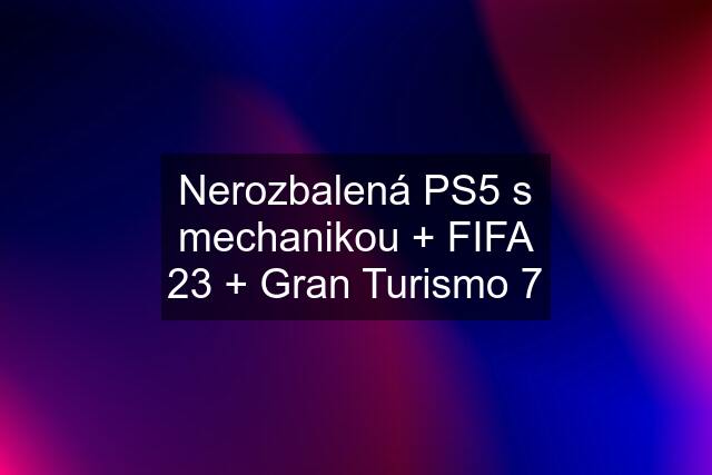 Nerozbalená PS5 s mechanikou + FIFA 23 + Gran Turismo 7