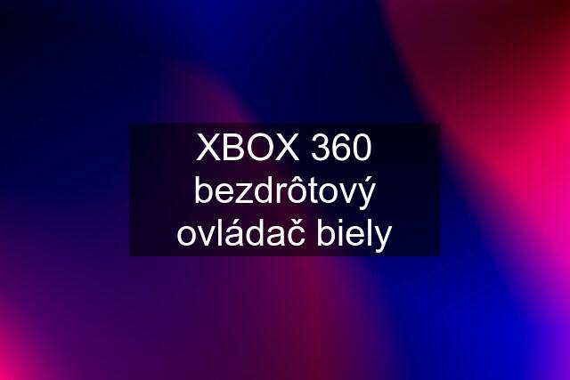 XBOX 360 bezdrôtový ovládač biely