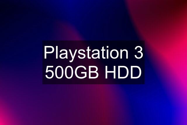 Playstation 3 500GB HDD