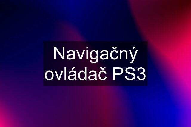 Navigačný ovládač PS3