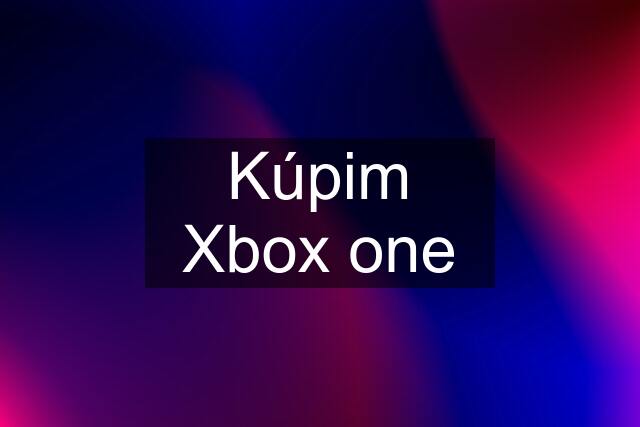 Kúpim Xbox one