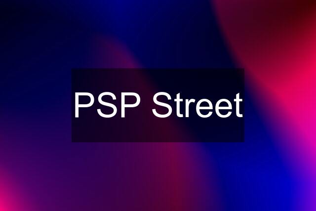 PSP Street