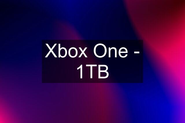 Xbox One - 1TB