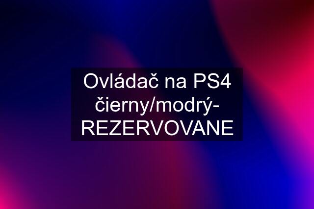 Ovládač na PS4 čierny/modrý- REZERVOVANE