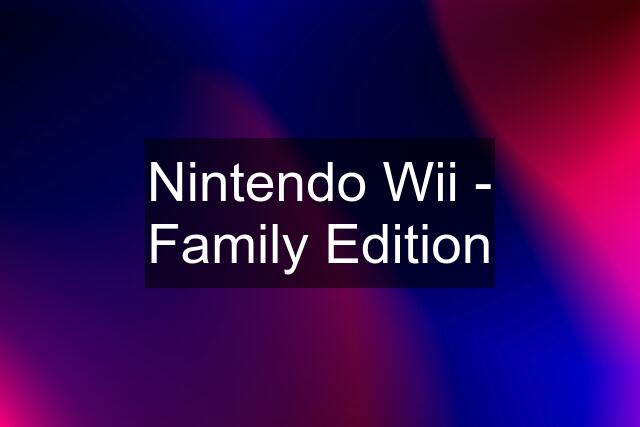 Nintendo Wii - Family Edition