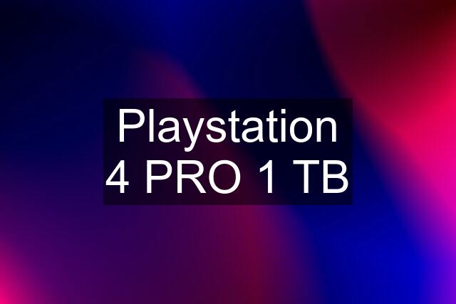 Playstation 4 PRO 1 TB