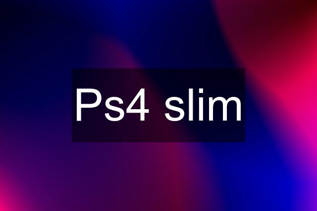 Ps4 slim