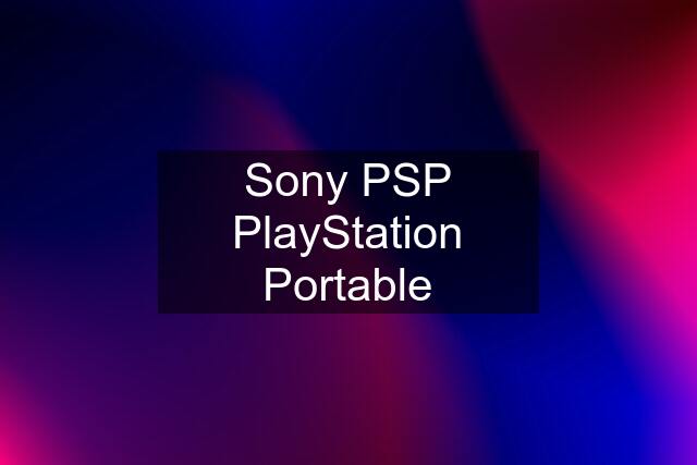 Sony PSP PlayStation Portable