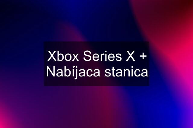 Xbox Series X + Nabíjaca stanica