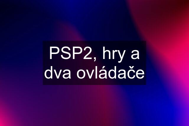 PSP2, hry a dva ovládače