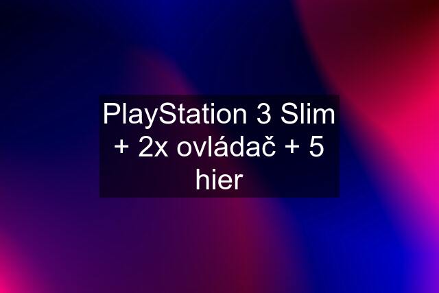 PlayStation 3 Slim + 2x ovládač + 5 hier