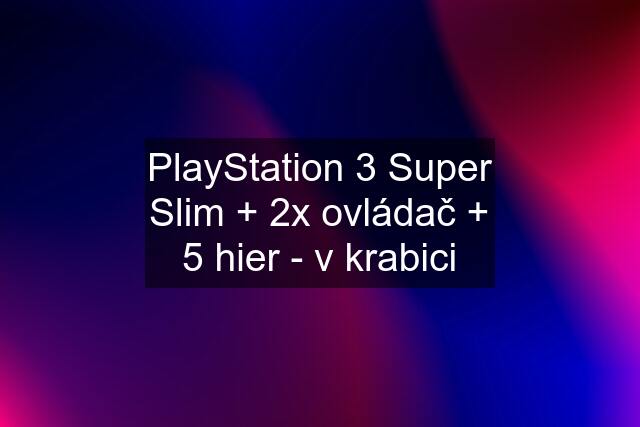 PlayStation 3 Super Slim + 2x ovládač + 5 hier - v krabici