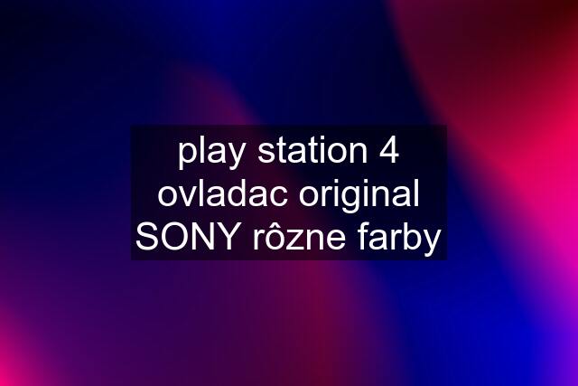 play station 4 ovladac original SONY rôzne farby