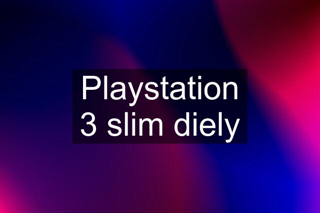 Playstation 3 slim diely