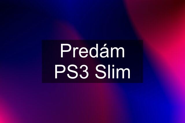 Predám PS3 Slim