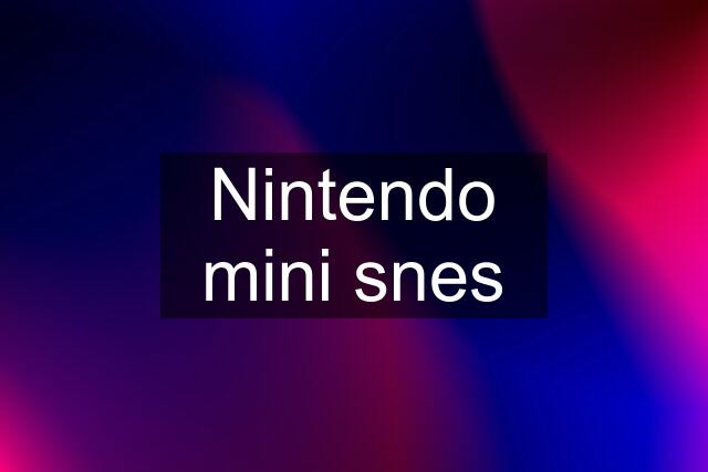 Nintendo mini snes