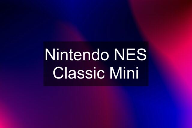 Nintendo NES Classic Mini