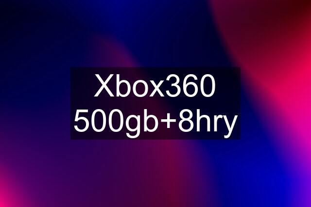 Xbox360 500gb+8hry