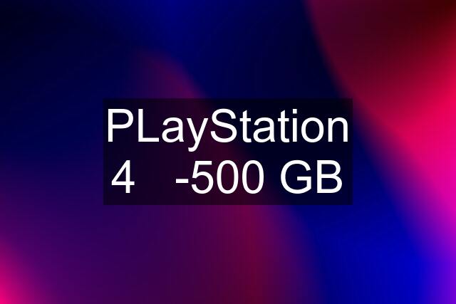 PLayStation 4   -500 GB