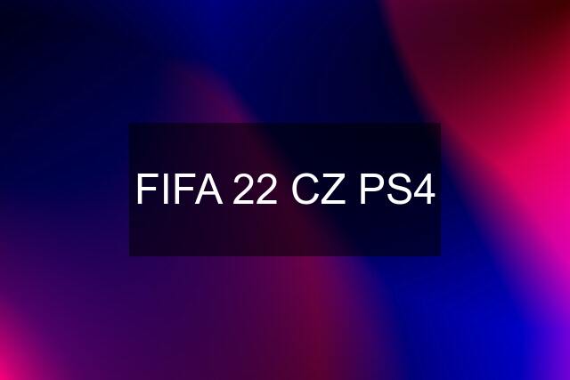 FIFA 22 CZ PS4