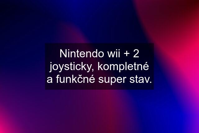 Nintendo wii + 2 joysticky, kompletné a funkčné super stav.