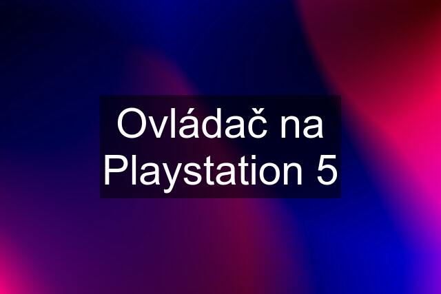 Ovládač na Playstation 5