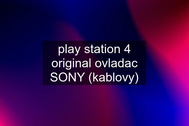 play station 4 original ovladac SONY (kablovy)