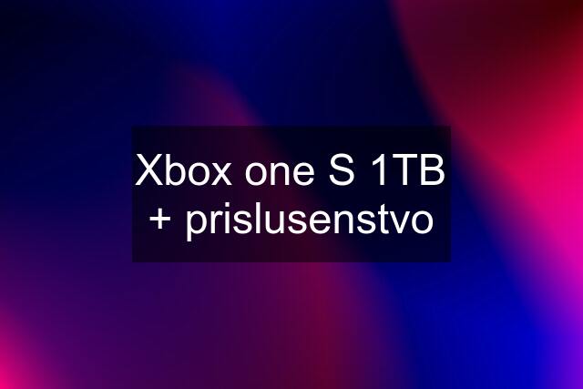 Xbox one S 1TB + prislusenstvo