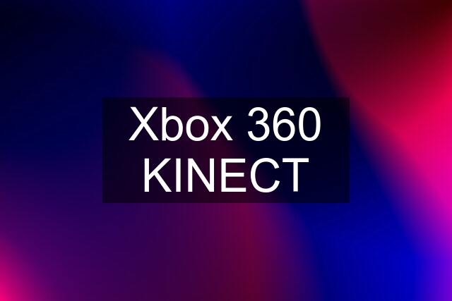 Xbox 360 KINECT