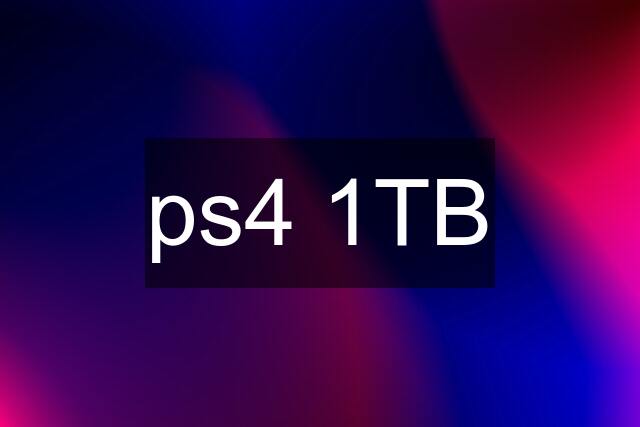 ps4 1TB