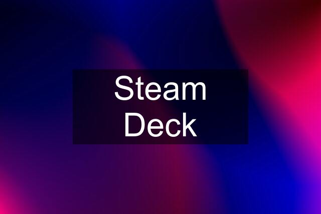 Steam Deck