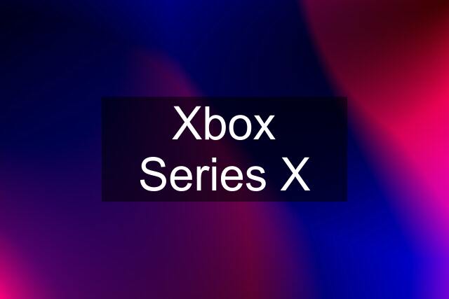 Xbox Series X