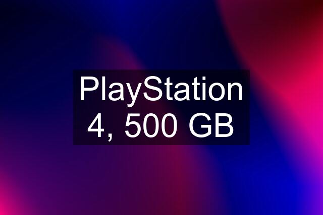 PlayStation 4, 500 GB