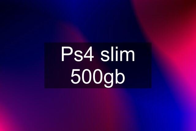 Ps4 slim 500gb