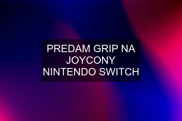 PREDAM GRIP NA JOYCONY NINTENDO SWITCH