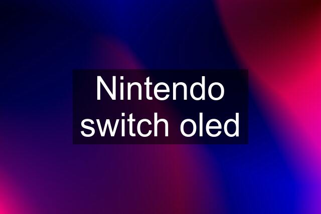 Nintendo switch oled