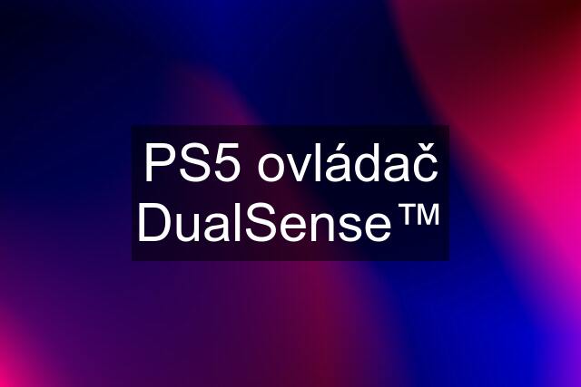 PS5 ovládač DualSense™