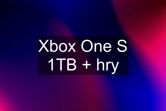 Xbox One S 1TB + hry