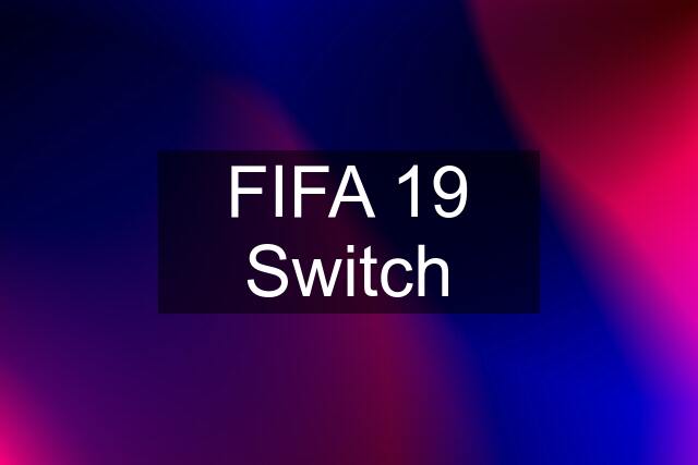 FIFA 19 Switch