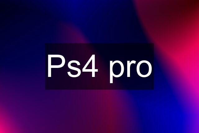 Ps4 pro